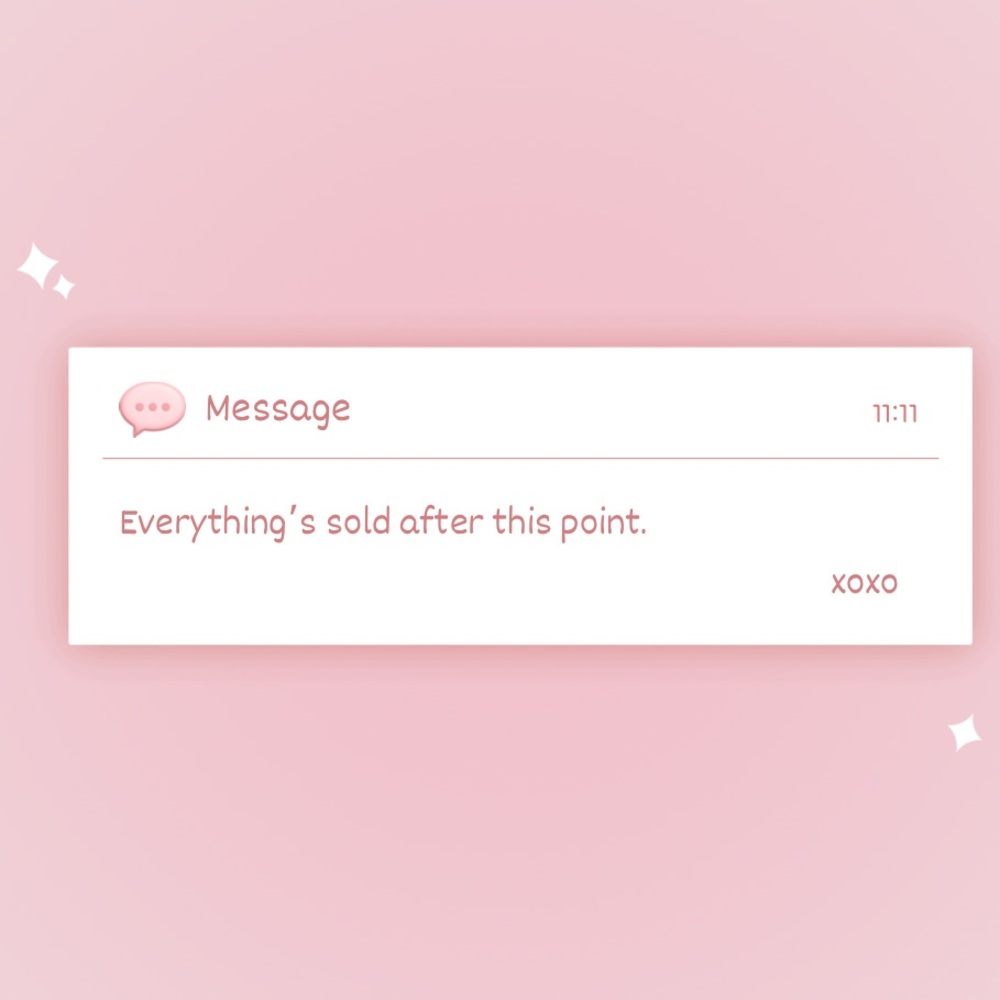 Everything’s sold after this point 💕